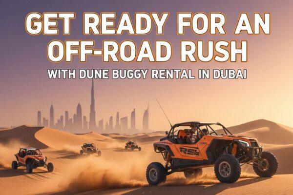 Get Ready for an Off-Road Rush with Dune Buggy Rental in Dubai off road